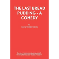 The Last Bread Pudding - A Comedy