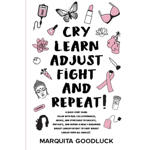 CRY, LEARN, ADJUST, FIGHT, and REPEAT!