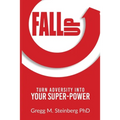 Fall Up! Turn Adversity into Your Super-Power