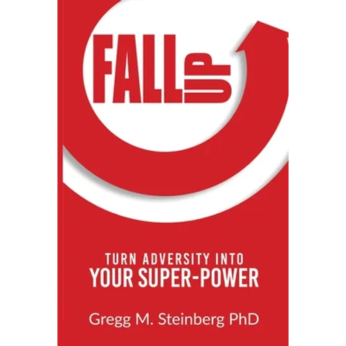 Fall Up! Turn Adversity into Your Super-Power