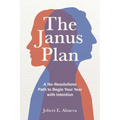 The Janus Plan: A No-Resolutions Path to Begin Your Year with Intention