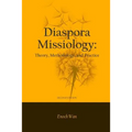 Diaspora Missiology: Theory, Methodology, and Practice, SECOND EDITION