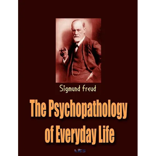 The Psychopathology of Everyday Life