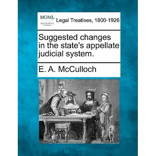 Suggested Changes in the State's Appellate Judicial System.