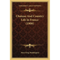 Chateau And Country Life In France (1908)