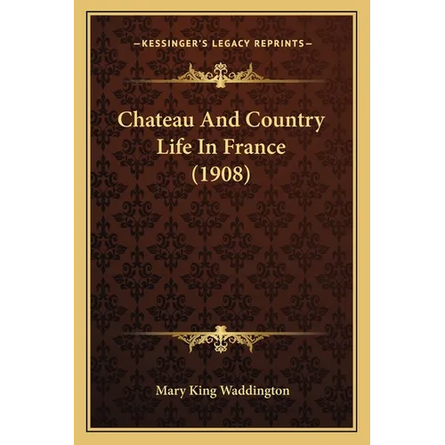 Chateau And Country Life In France (1908)