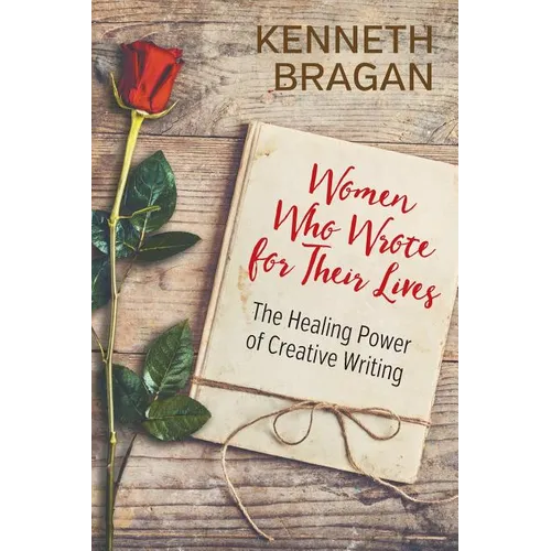 Women Who Wrote for Their Lives: The Healing Power of Creative Writing