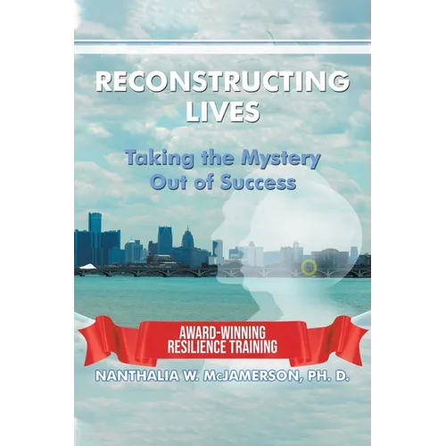 Reconstructing Lives: Taking the Mystery out of Success