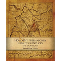 How & Why Freemasonry Came to Kentucky: The Backstory