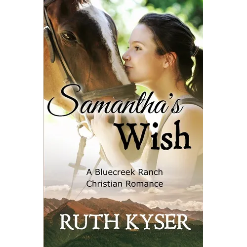 Samantha's Wish: A Bluecreek Ranch Christian Novel