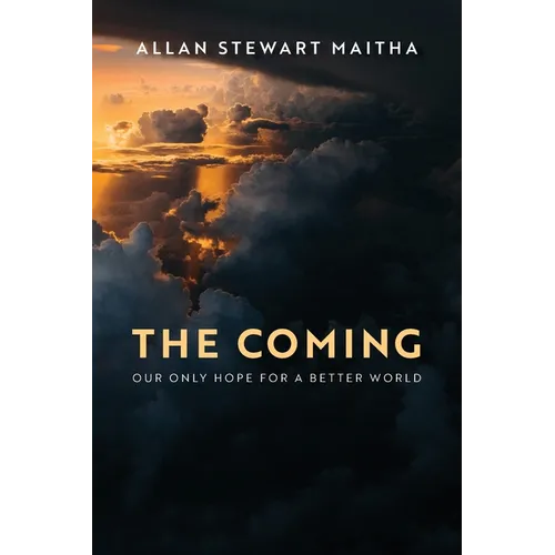 The Coming: Our Only Hope for a Better World