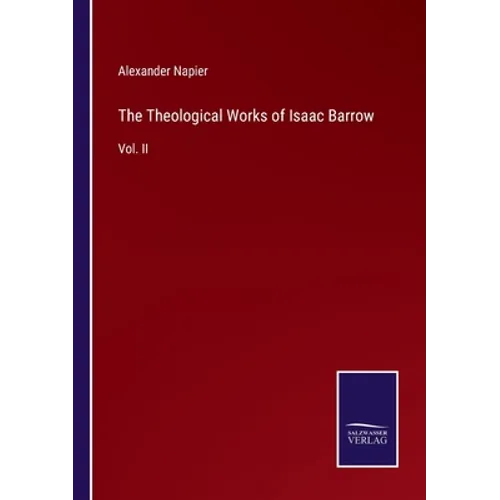 The Theological Works of Isaac Barrow: Vol. II