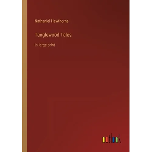 Tanglewood Tales: in large print