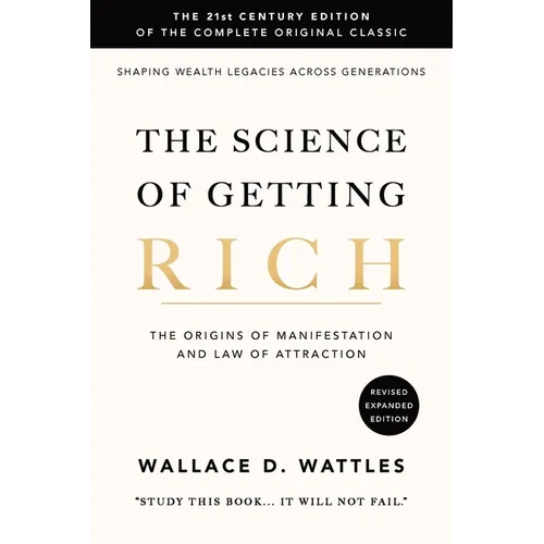 The Science of Getting Rich: The 21st Century Edition of the Complete Original Classic
