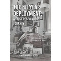 The 40 Year Deployment - A First Responders Journey: Tips, Tricks, and Stories From a Life of Service
