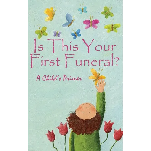 Is This Your First Funeral?: A Child's Primer