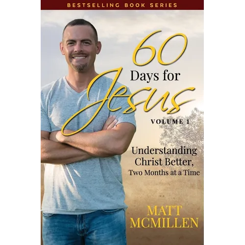 60 Days for Jesus, Volume 1: Understanding Christ Better, Two Months at a Time