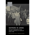 Sisters in Arms: Militant Feminisms in the Federal Republic of Germany Since 1968