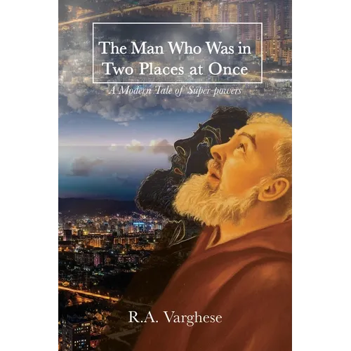 The Man Who Was in Two Places at Once: A Modern Tale of Super-powers