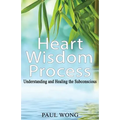 Heart Wisdom Process: Understanding and healing the subconscious