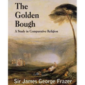 The Golden Bough: A Study of Magic and Religion