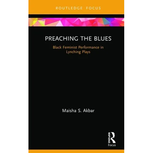 Preaching the Blues: Black Feminist Performance in Lynching Plays