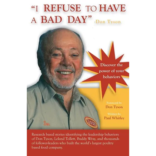 I REFUSE to HAVE a BAD DAY-- Don Tyson: Principles of leadership behaviors