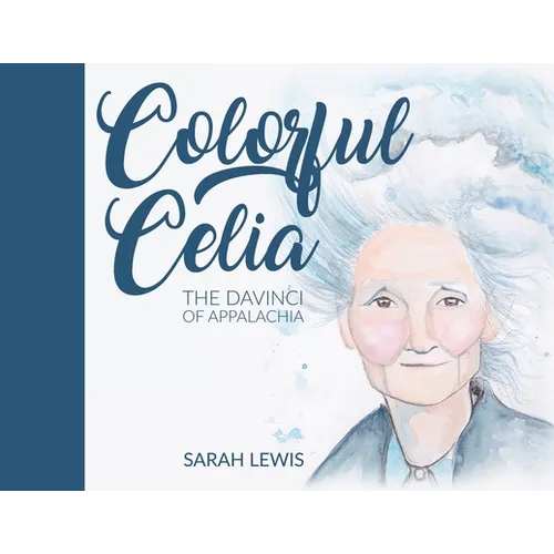Colorful Celia: The DaVinci of Appalachia