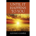 Until It Happens To You