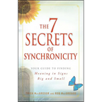 7 Secrets of Synchronicity: Your Guide to Finding Meaning in Signs Big and Small