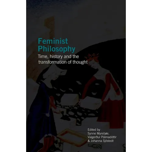 Feminist Philosophy: Time, History and the Transformation of Thought
