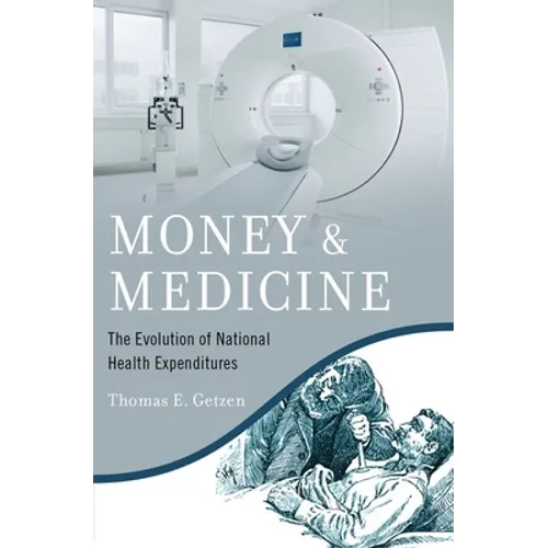 Money and Medicine: The Evolution of National Health Expenditures