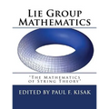 Lie Group Mathematics: " The Math of String Theory "
