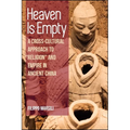 Heaven Is Empty: A Cross-Cultural Approach to "Religion" and Empire in Ancient China