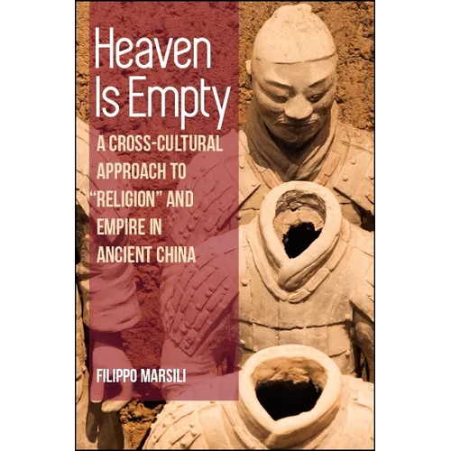 Heaven Is Empty: A Cross-Cultural Approach to "Religion" and Empire in Ancient China