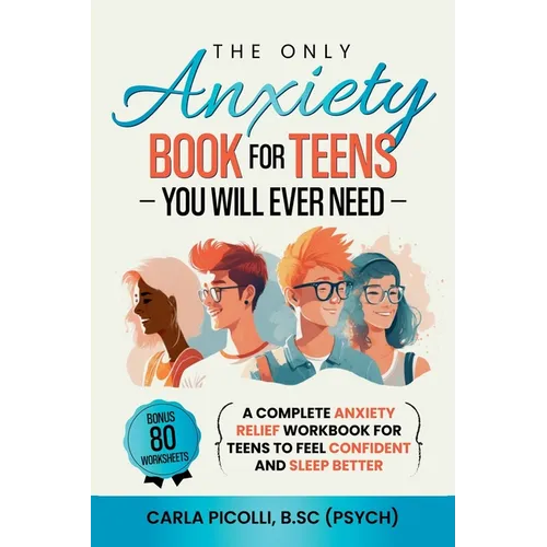 The Only Anxiety Book for Teens You Will Ever Need