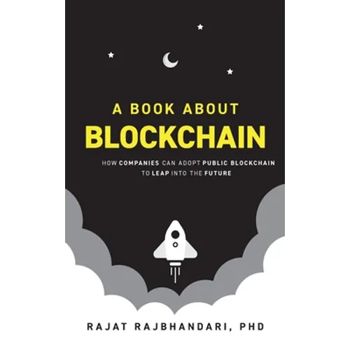 Book About Blockchain: How Companies Can Adopt Public Blockchain to Leap into the Future