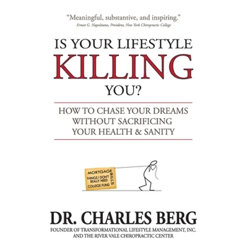 Is Your Lifestyle Killing You?: How to Chase Your Dreams Without Sacrificing Your Health & Sanity