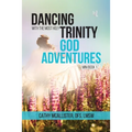 Dancing with the Most Holy Trinity: God Adventures
