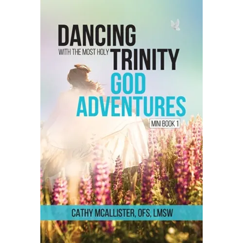 Dancing with the Most Holy Trinity: God Adventures