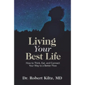 Living Your Best Life: How to Think, Eat, and Connect Your Way to a Better Flow