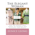 The Elegant Woman: Popular pages of www.elegantwoman.org, now available in a book.