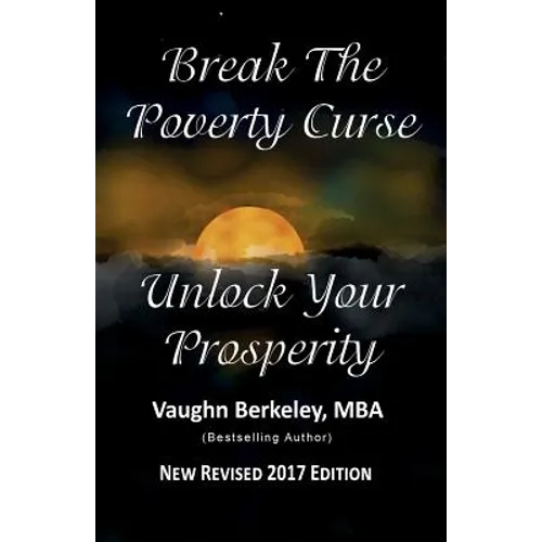 Break the Poverty Curse: Unlock Your Prosperity (2017)
