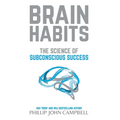 Brain Habits: The Science of Subconscious Success