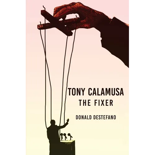 Tony Calamusa - The Fixer