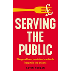 Serving the Public: The Good Food Revolution in Schools, Hospitals and Prisons - Paperback
