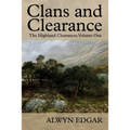 Clans and Clearance: The Highland Clearances Volume One