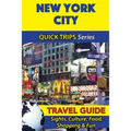 New York City Travel Guide (Quick Trips Series): Sights, Culture, Food, Shopping & Fun