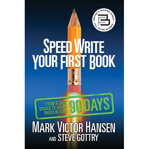 Speed Write Your First Book: From Blank Spaces to Great Pages in Just 90 Days