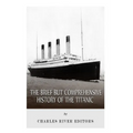 The Brief but Comprehensive History of the Titanic